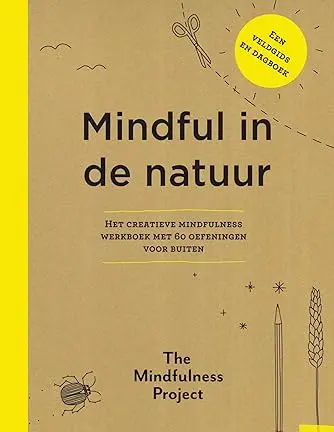 Mindful in de natuur: Het creatieve mindfulness werkboek met 60 oefeningen voor buiten